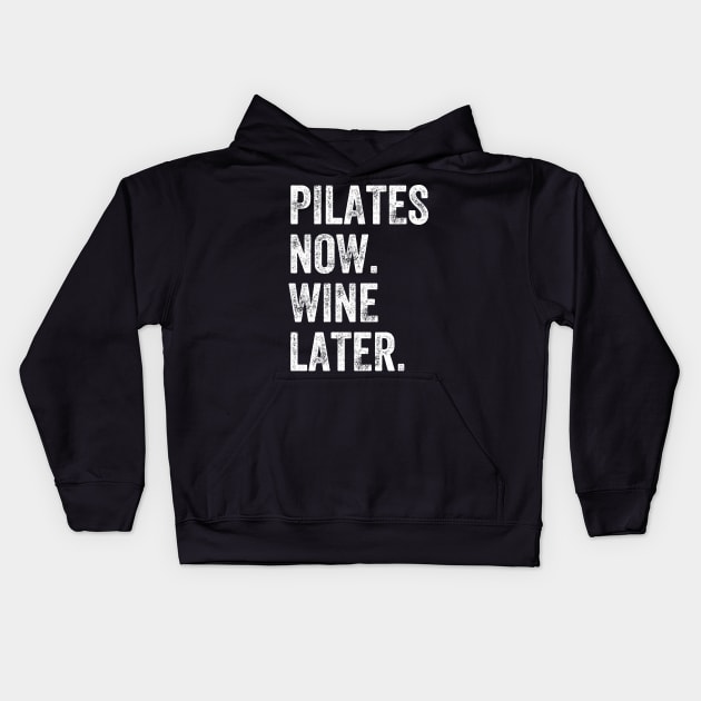 Pilates now wine later Kids Hoodie by captainmood